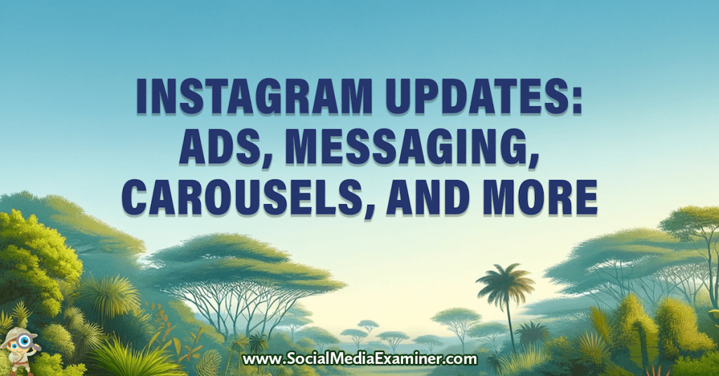 Title: Instagram Enhancements: Advertising, Direct Messaging, Carousel Features & Beyond
